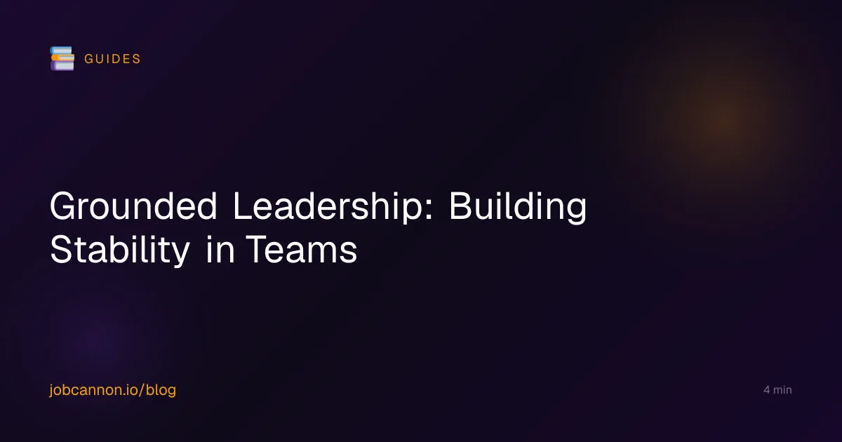 Grounded Leadership: Building Stability in Teams