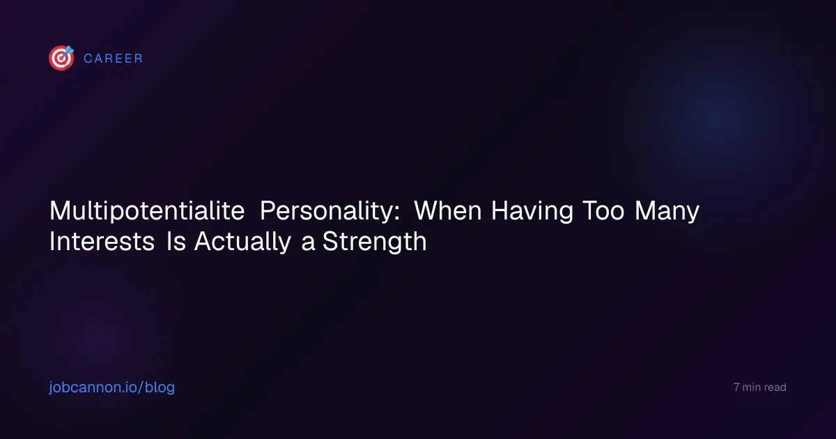 Multipotentialite Personality: When Having Too Many Interests Is Actually a Strength