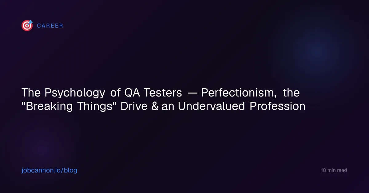 The Psychology of QA Testers — Perfectionism, the "Breaking Things" Drive & an Undervalued Profession