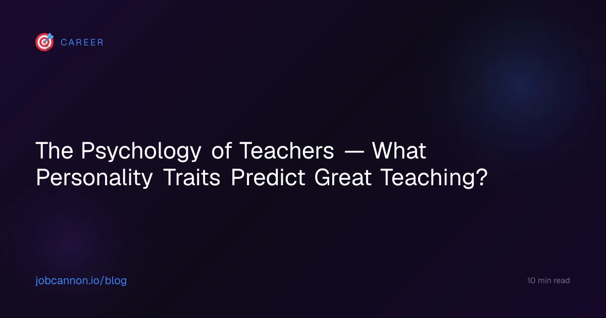 The Psychology of Teachers — What Personality Traits Predict Great Teaching?