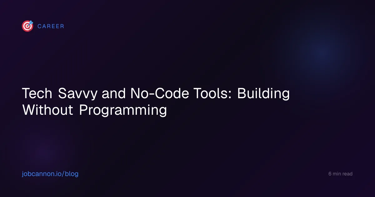 Tech Savvy and No-Code Tools: Building Without Programming