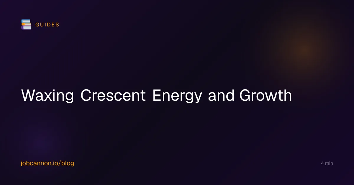 Waxing Crescent Energy and Growth