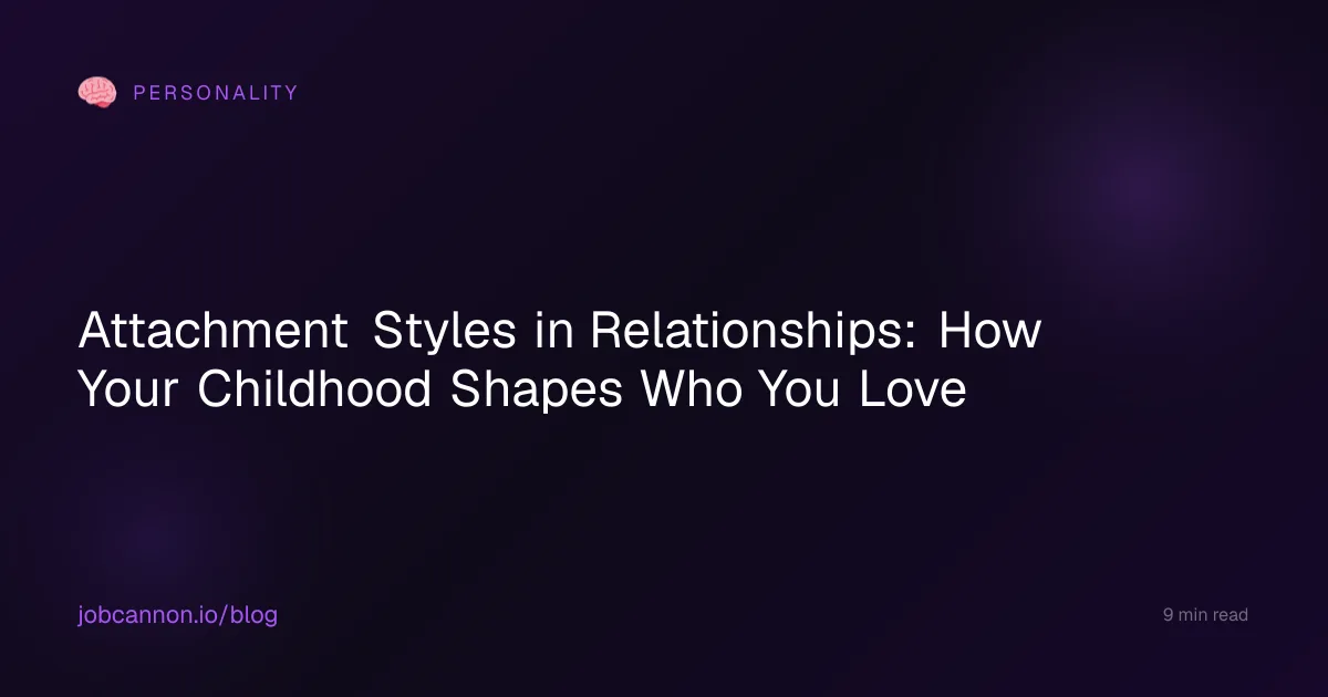 Attachment Styles in Relationships: How Your Childhood Shapes Who You Love