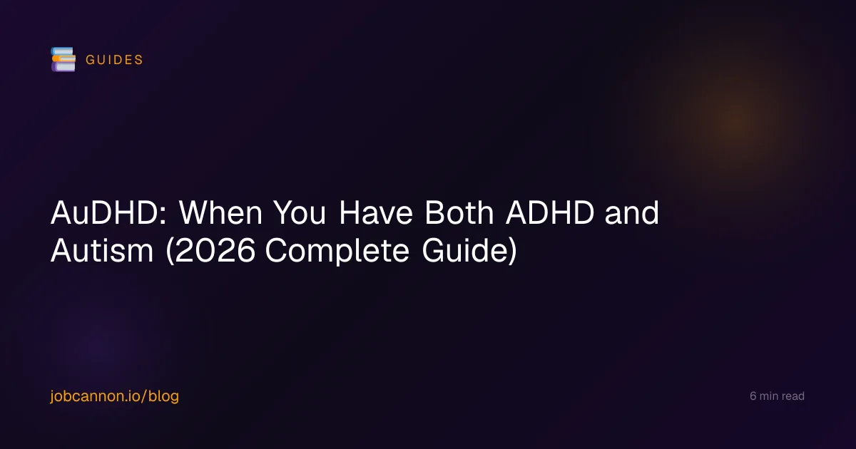 AuDHD: When You Have Both ADHD and Autism (2026 Complete Guide)