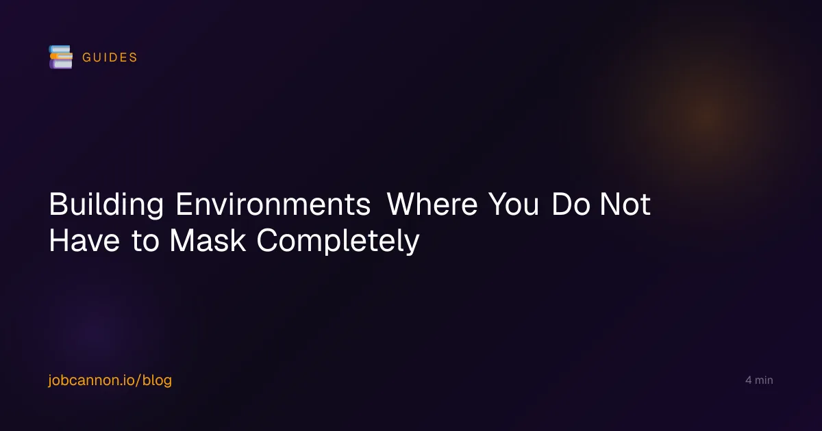 Building Environments Where You Do Not Have to Mask Completely