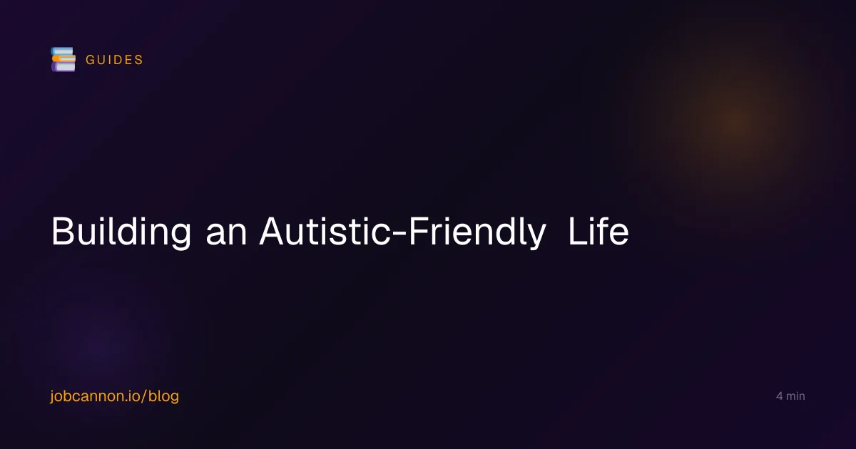 Building an Autistic-Friendly Life