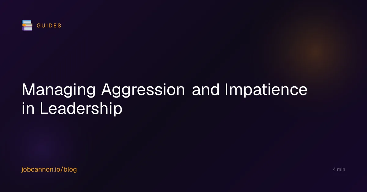 Managing Aggression and Impatience in Leadership