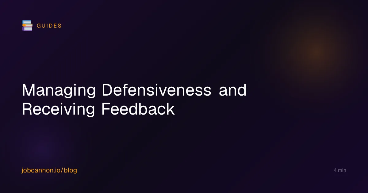 Managing Defensiveness and Receiving Feedback