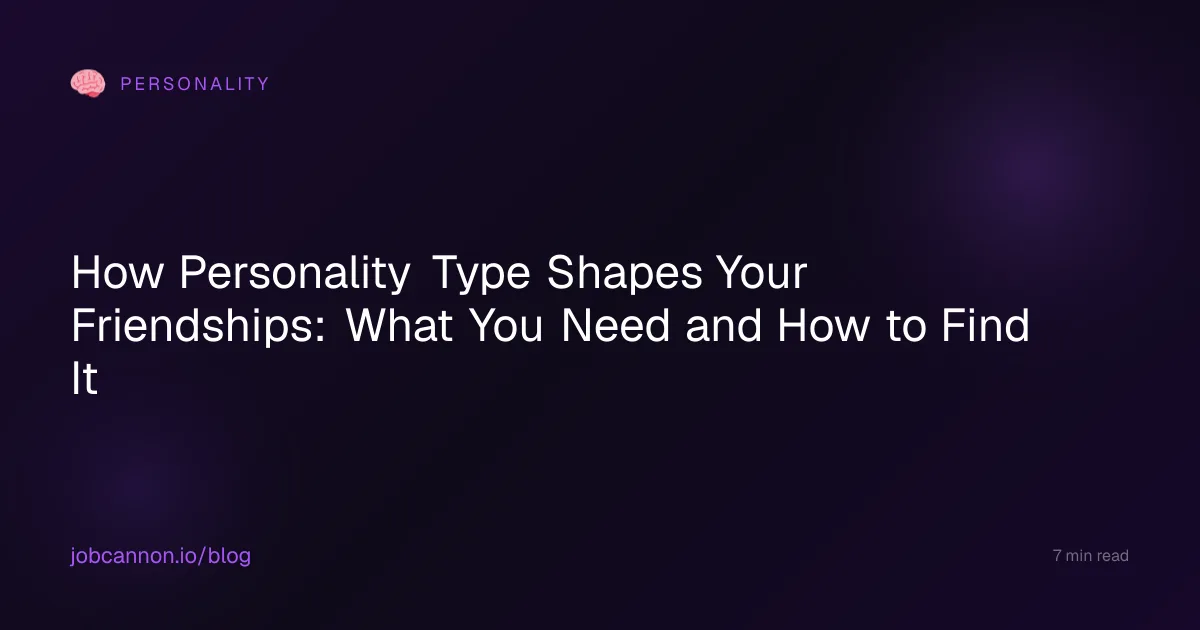 How Personality Type Shapes Your Friendships: What You Need and How to Find It