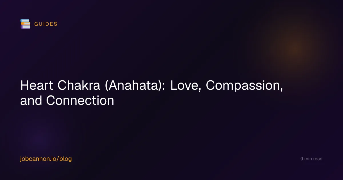 Heart Chakra (Anahata): Love, Compassion, and Connection