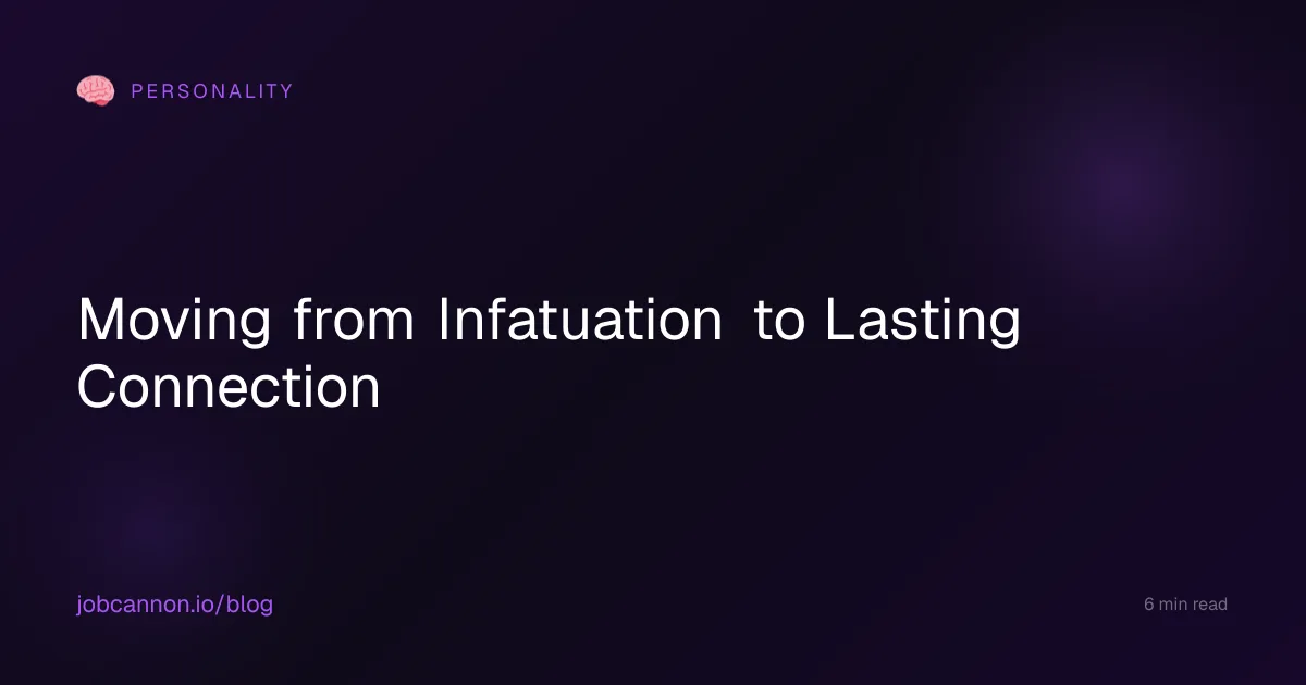 Moving from Infatuation to Lasting Connection