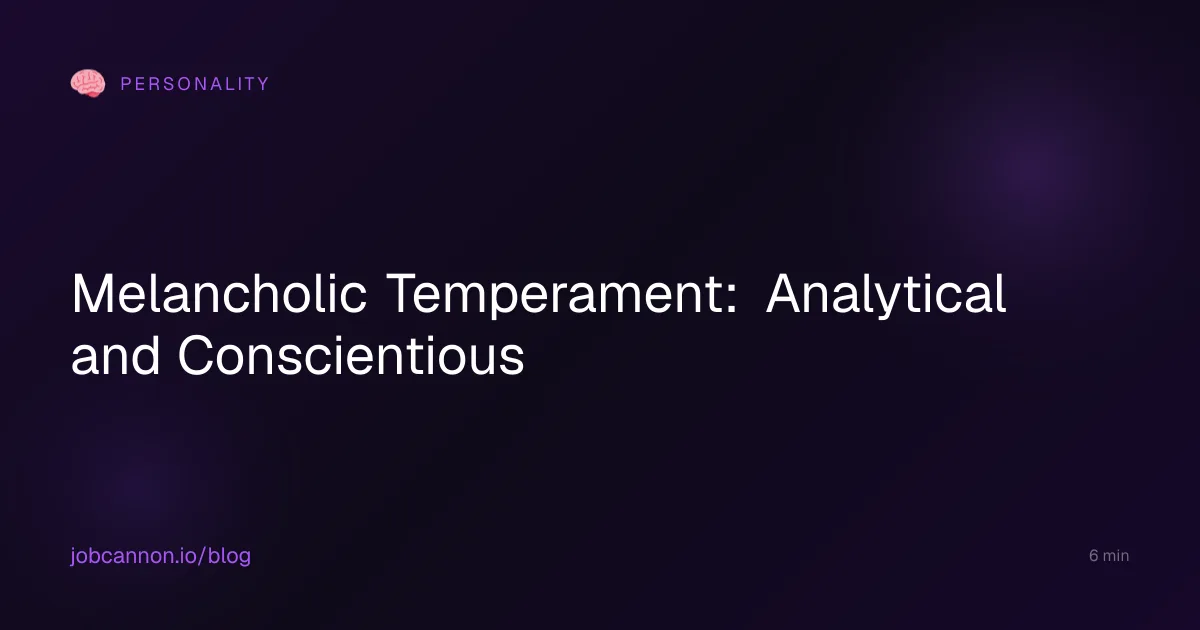 Melancholic Temperament: Analytical and Conscientious