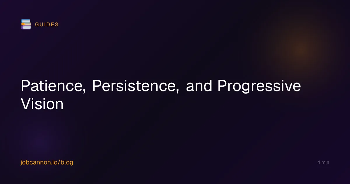 Patience, Persistence, and Progressive Vision