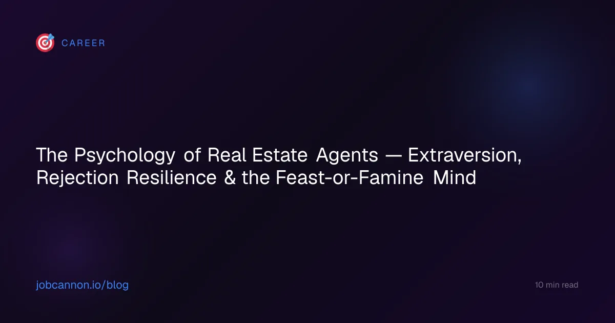The Psychology of Real Estate Agents — Extraversion, Rejection Resilience & the Feast-or-Famine Mind