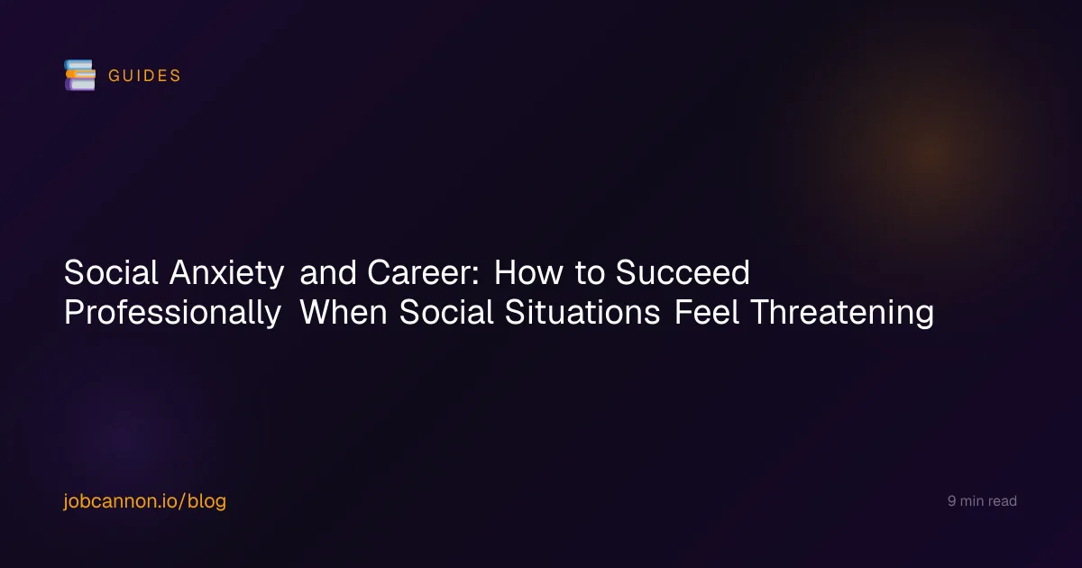 Social Anxiety and Career: How to Succeed Professionally When Social Situations Feel Threatening