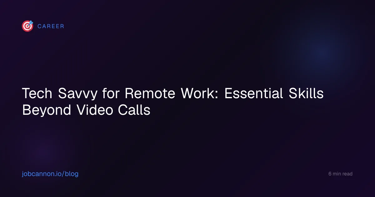 Tech Savvy for Remote Work: Essential Skills Beyond Video Calls