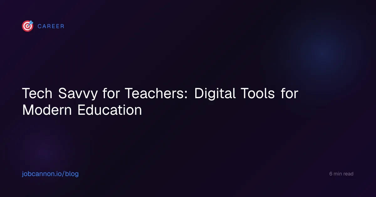 Tech Savvy for Teachers: Digital Tools for Modern Education